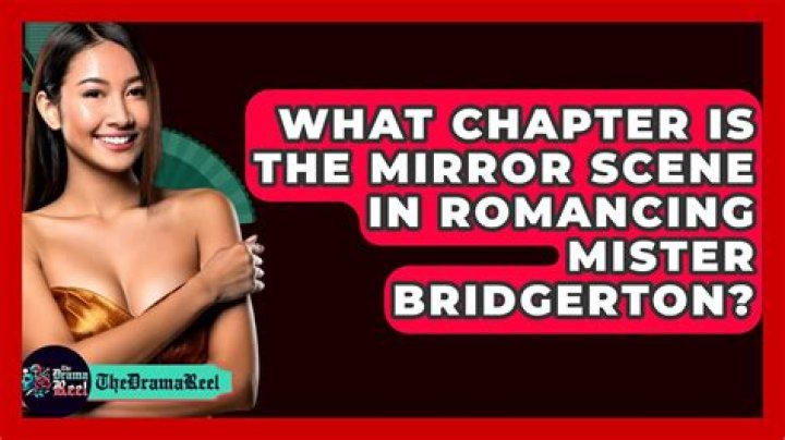 Discover The Enchanting Mirror Scene: A Chapter-by-Chapter Guide In Romancing Mister Bridgerton